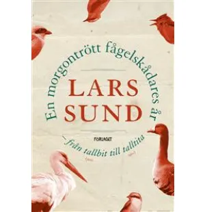 En morgontrött fågelskådares år – Från tallbit til kuva