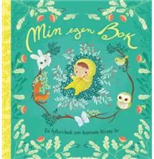 Min egen bok : En fylla-i-bok om barnets första år kuva