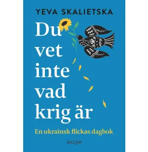 Du vet inte vad krig är, en ukrainsk flickas dagb kuva