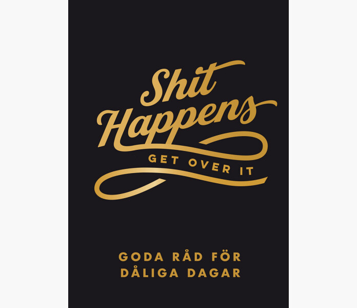 Shit happens get over it. Goda rad for daliga daga kuva