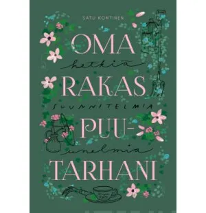 Oma rakas puutarhani, Hetkiä,suunnitelmia, unelmia kuva