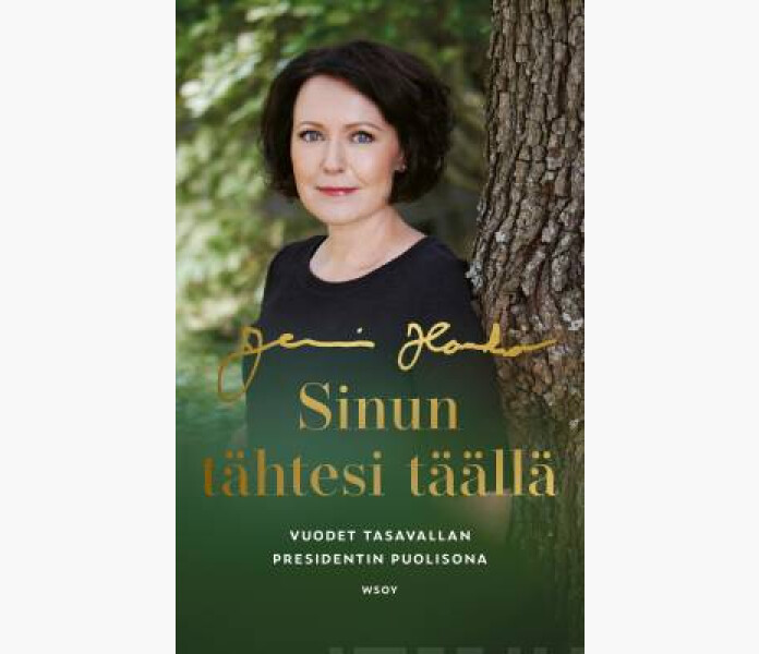Sinun tahtesi taalla Vuodet presidentin puolisona. Haukio Jenni 2023. image