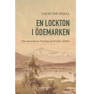 En lockton i ödemarken, om människans förmåga att kuva