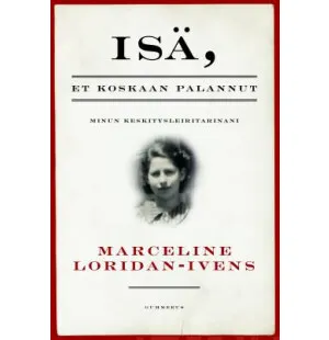 Isä, et koskaan palannut. Minun keskitysleiri.. kuva