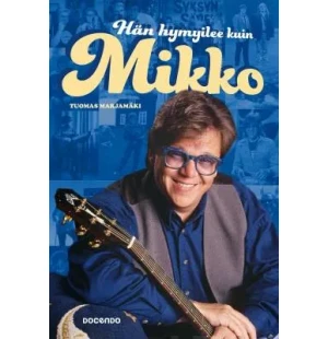 HÄN HYMYILEE KUIN MIKKO kuva