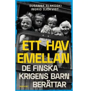 Ett hav emellan: De finska krigens barn berättar kuva