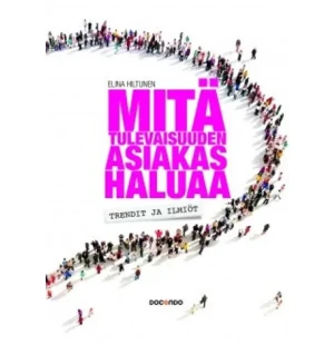 Mitä tulevaisuuden asiakas haluaa kuva