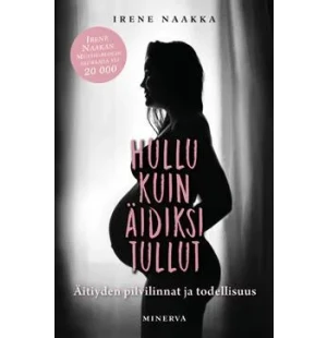 Hullu kuin äidiksi tullut. Äitiyden pilvilinnat... kuva