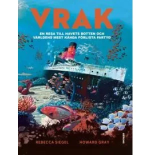 Vrak, en resa till havets botten och världens... kuva