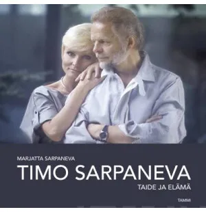 TIMO SARPANEVA TAIDE JA ELÄMÄ kuva