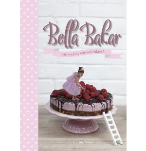 BELLA BAKAR UTAN SOCKER, VETE OCH LAKTOS! kuva