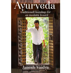 Ayurveda : traditionell kunskap för en modern livs kuva