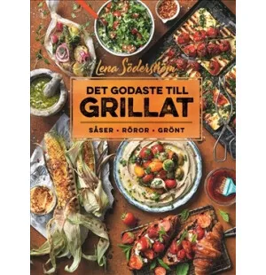 Det godaste till grillat : Såser, röror, grönt kuva