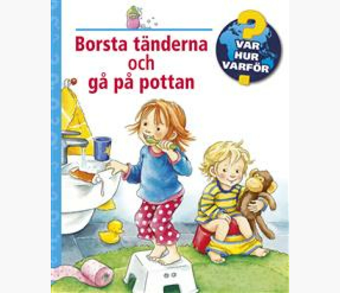 Borsta tanderna och ga pa pottan Var hur varfor kuva
